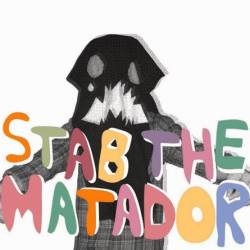 Stab The Matador : Stab The Matador